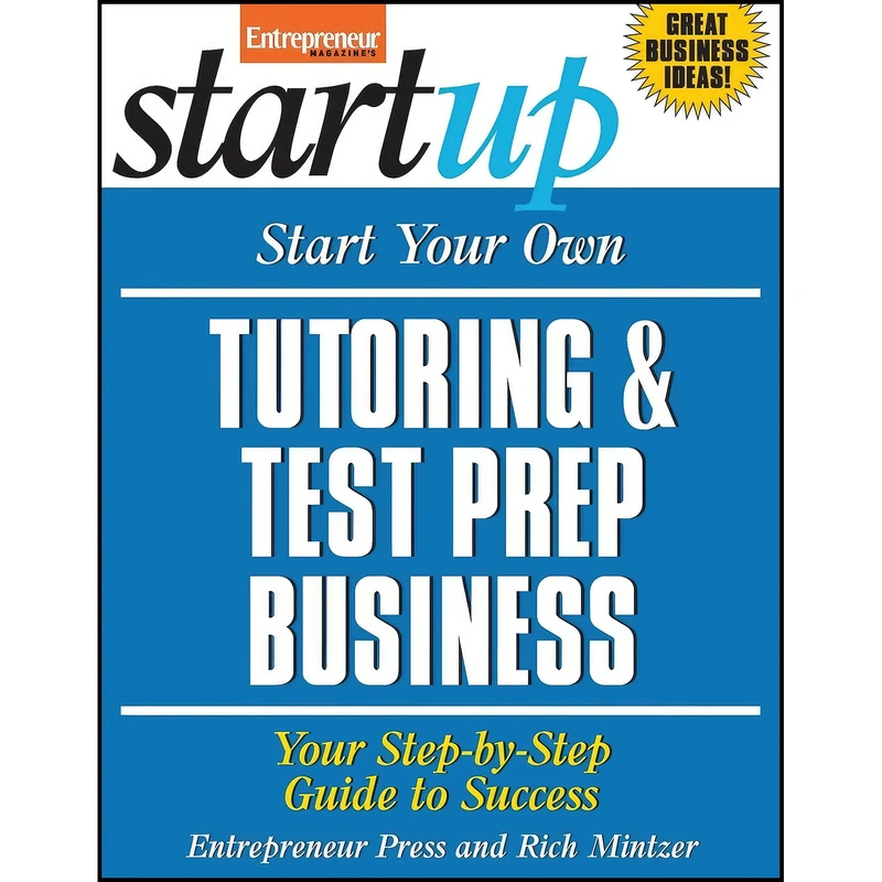 کتاب Start Your Own Tutoring and Test Prep Business اثر جمعي از نويسندگان انتشارات Entrepreneur Press