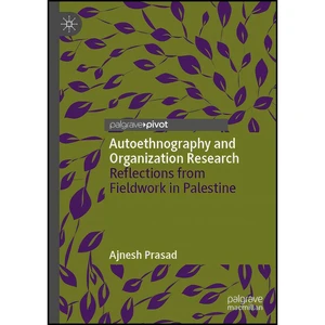 کتاب Autoethnography and Organization Research اثر Ajnesh Prasad انتشارات Palgrave Pivot