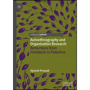 کتاب Autoethnography and Organization Research اثر Ajnesh Prasad انتشارات Palgrave Pivot