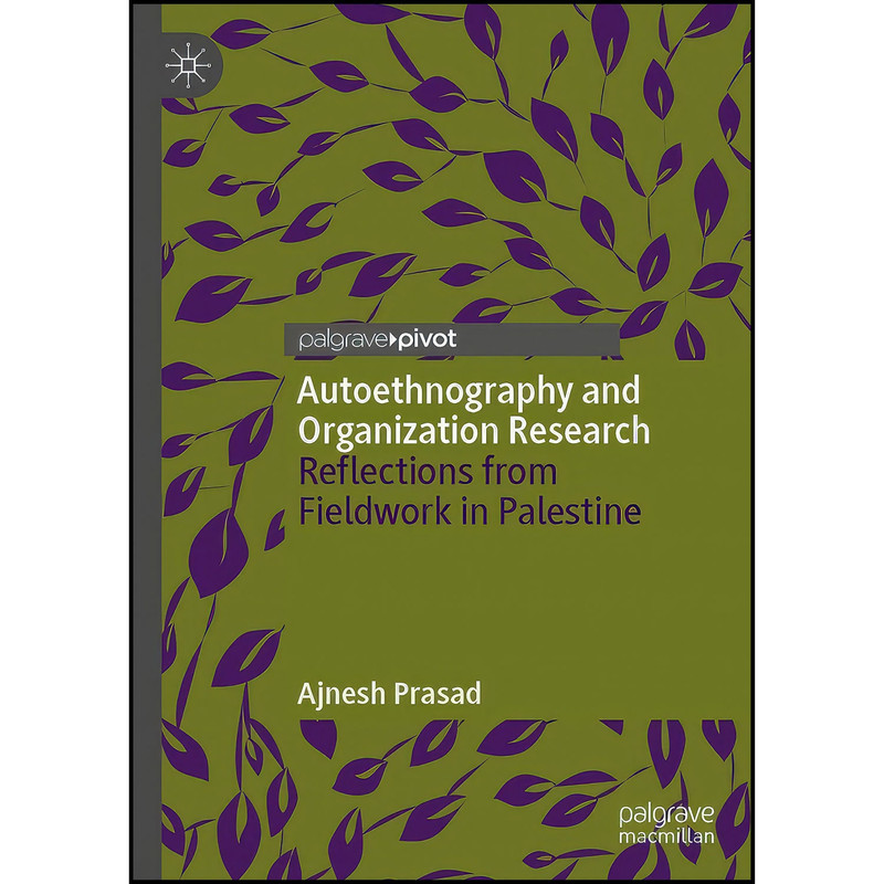 کتاب Autoethnography and Organization Research اثر Ajnesh Prasad انتشارات Palgrave Pivot