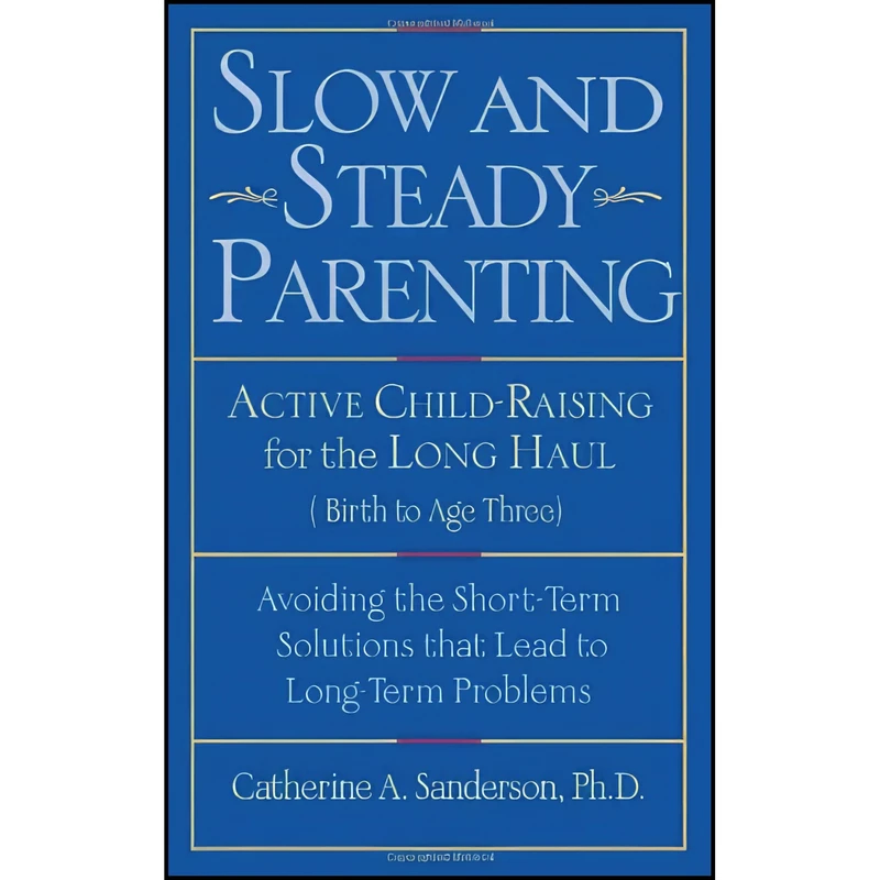 کتاب Slow and Steady Parenting اثر جمعی از نویسندگان انتشارات M. Evans and Company, Inc.