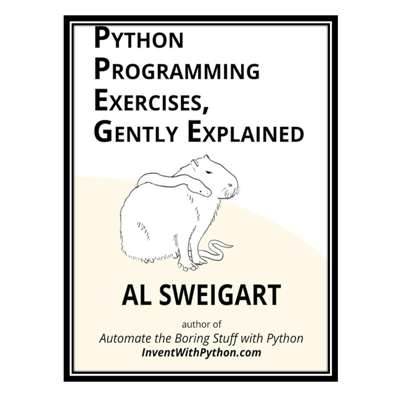 قیمت و خرید کتاب Python Programming Exercises, Gently Explained اثر Al ...