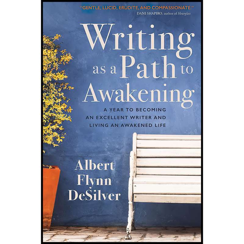 کتاب Writing as a Path to Awakening اثر Albert Flynn DeSilver انتشارات Sounds True کتاب Writing as a Path to Awakening اثر Albert Flynn DeSilver انتشارات Sounds True