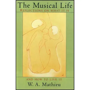 کتاب The Musical Life اثر W. A. Mathieu انتشارات Shambhala