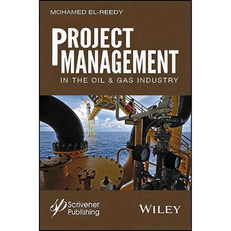کتاب Project Management in the Oil and Gas Industry اثر Mohamed A. El-Reedy انتشارات Wiley-Scrivener