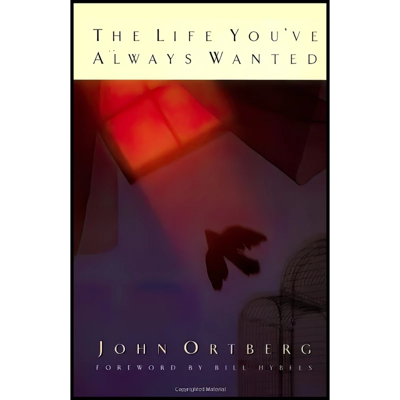 کتاب The Life You,ve Always Wanted اثر John Ortberg انتشارات Zondervan