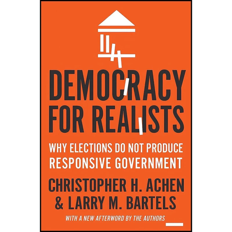 کتاب Democracy for Realists اثر Christopher H. Achen and Larry M. Bartels انتشارات Princeton University Press