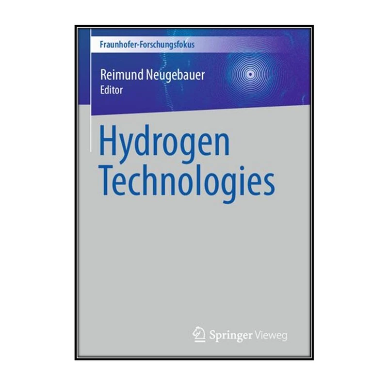   کتاب Hydrogen Technologies اثر Reimund Neugebauer انتشارات مؤلفين طلايي