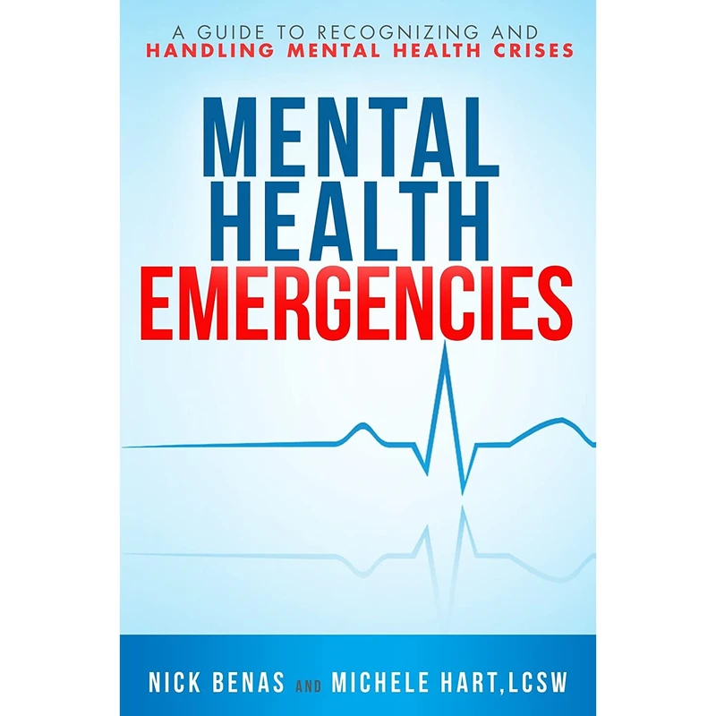 کتاب Mental Health Emergencies: A Guide to Recognizing and Handling Mental Health Crises اثر Nick Benas and Michele Hart انتشارات Hatherleigh Press