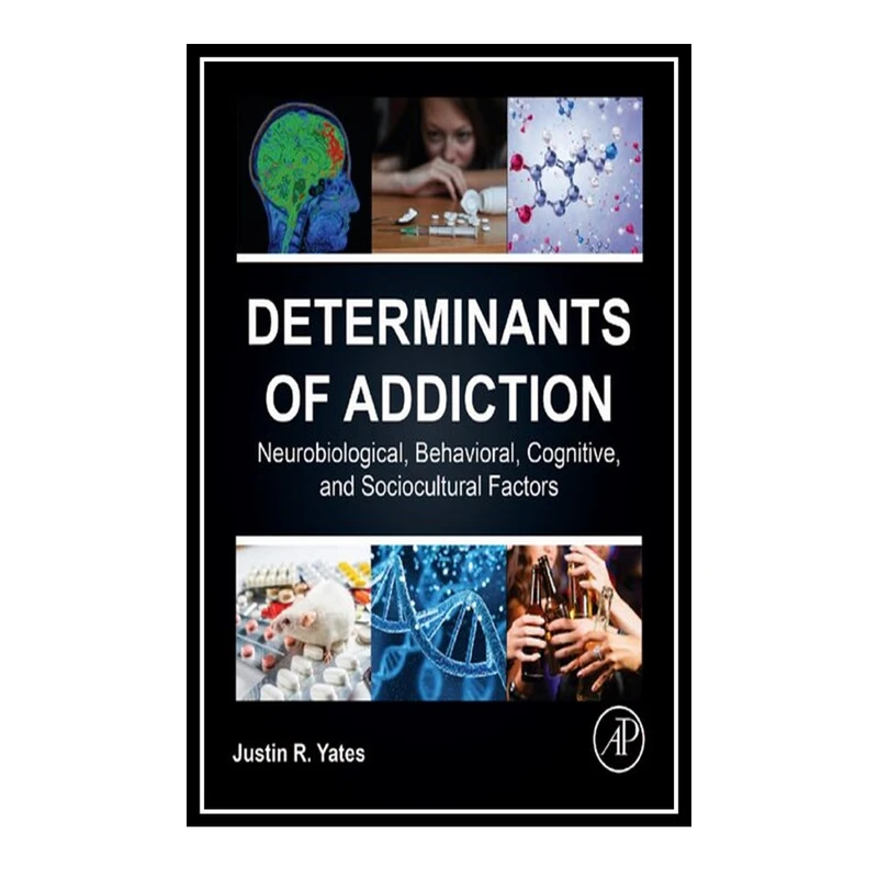 کتاب Determinants of Addiction اثر Justin R. Yates انتشارات مؤلفین طلایی