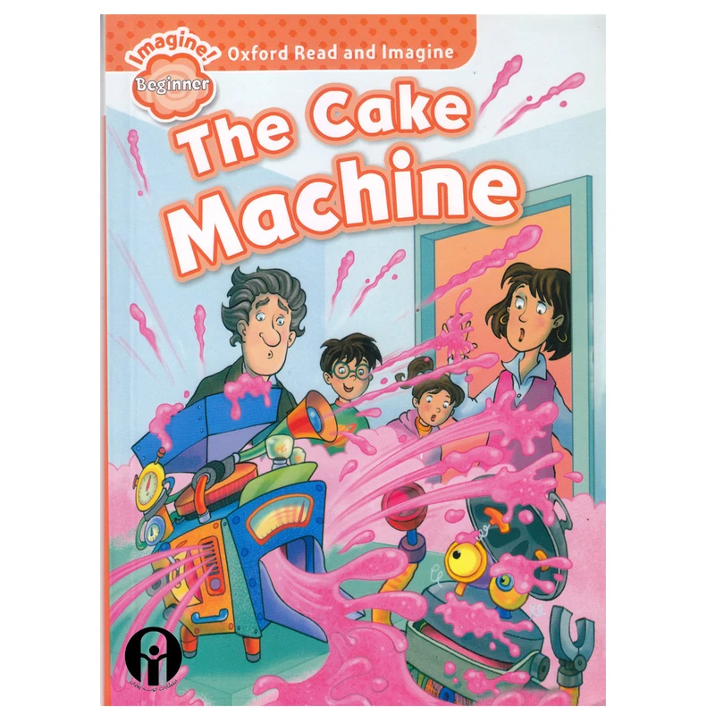 کتاب Oxford Read and Imagine beginner The Cake Machine اثر Paul Shipton انتشارات الوندپویان