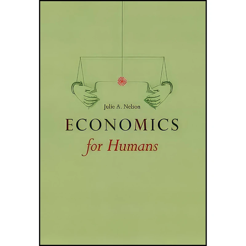 کتاب Economics for Humans اثر Julie A. Nelson انتشارات University of Chicago Press