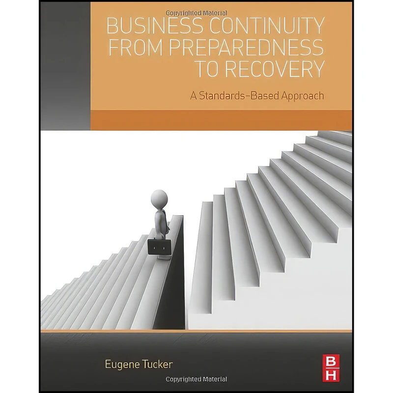 کتاب Business Continuity from Preparedness to Recovery اثر Eugene Tucker انتشارات Butterworth-Heinemann