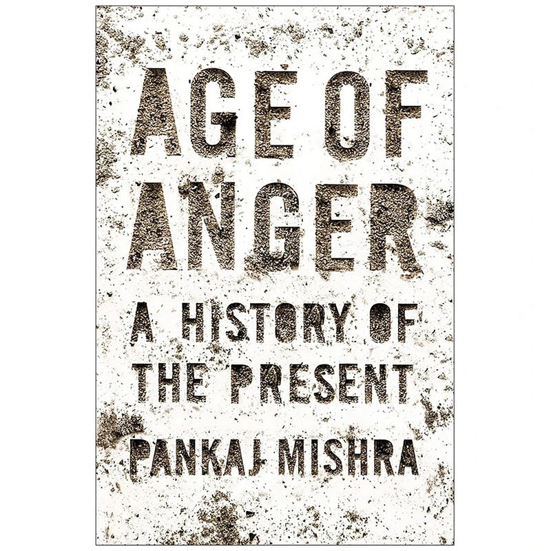 کتاب Age of Anger اثر Pankaj Mishra انتشارات Farrar, Straus and Giroux