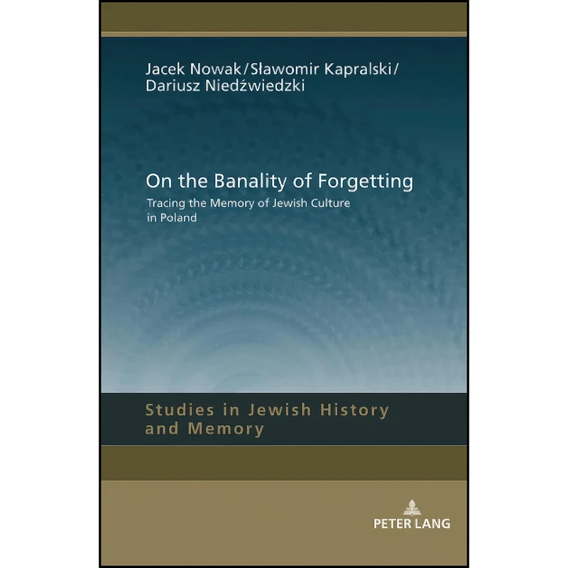 کتاب On the Banality of Forgetting  اثر Nowak انتشارات Peter Lang