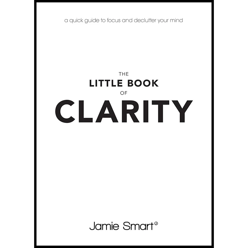 کتاب The Little Book of Clarity اثر Jamie Smart انتشارات Capstone
