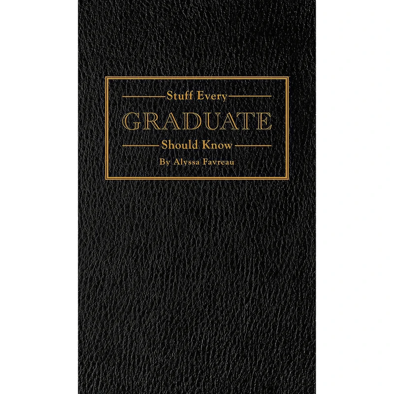کتاب Stuff Every Graduate Should Know اثر Alyssa Favreau انتشارات Quirk Books