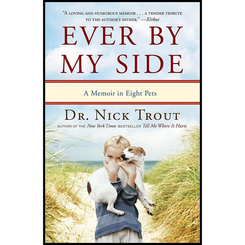 کتاب Ever By My Side: A Memoir in Eight Pets اثر Nick Trout انتشارات Crown