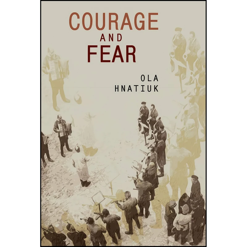 کتاب Courage and Fear  اثر Ola Hnatiuk and Ewa Siwak انتشارات Academic Studies Press