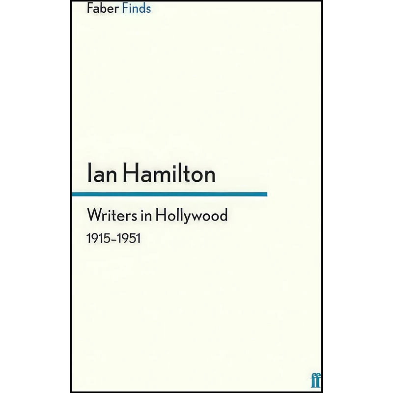 کتاب Writers in Hollywood, 1915-1951 اثر Ian Hamilton انتشارات Faber & Faber
