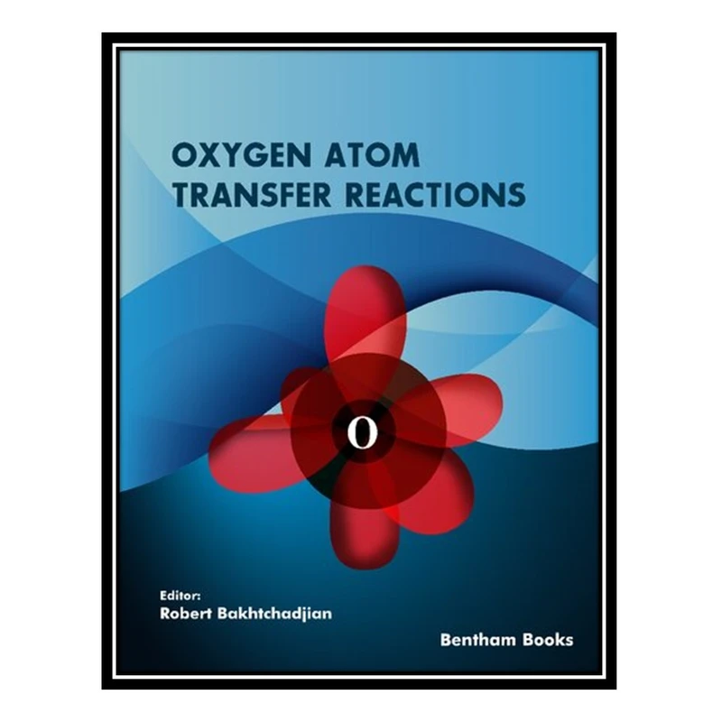 کتاب Oxygen Atom Transfer Reactions اثر Robert Bakhtchadjian انتشارات مؤلفین طلایی
