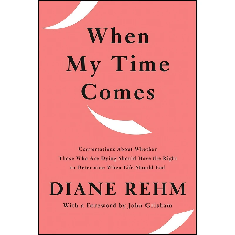 کتاب When My Time Comes اثر Diane Rehm and John Grisham انتشارات Knopf