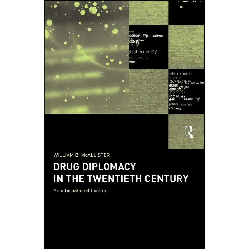 کتاب Drug Diplomacy in the Twentieth Century اثر William B. McAllister انتشارات تازه ها