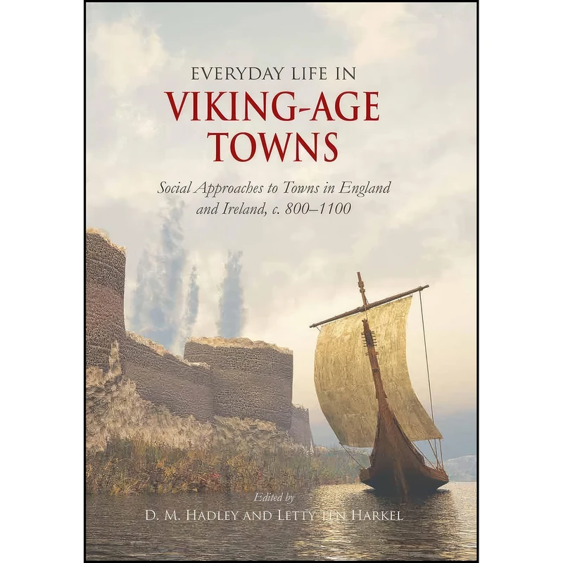 کتاب Everyday Life in Viking-Age Towns اثر Letty ten Harkel and D. M. Hadley انتشارات Oxbow Books