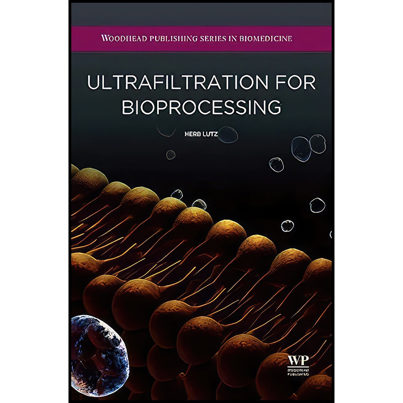 کتاب Ultrafiltration for Bioprocessing اثر H Lutz انتشارات Woodhead Publishing