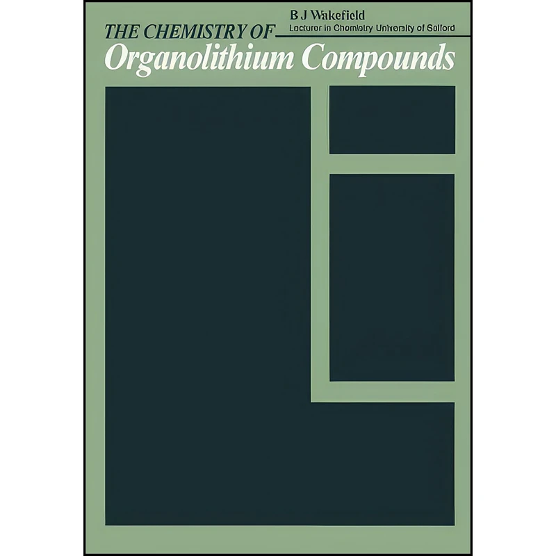 کتاب The Chemistry of Organolithium Compounds اثر B. J. Wakefield انتشارات تازه ها