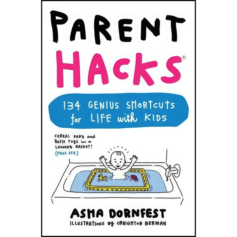 کتاب Parent Hacks اثر Asha Dornfest and Craighton Berman انتشارات Workman Publishing Company