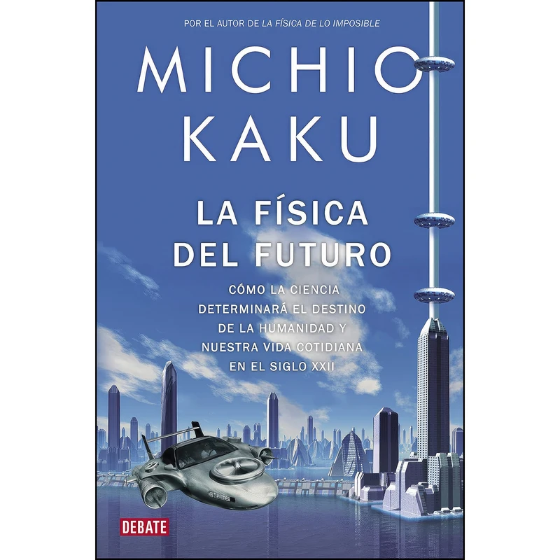 کتاب La fisica del futuro اثر جمعي از نويسندگان انتشارات DEBATE