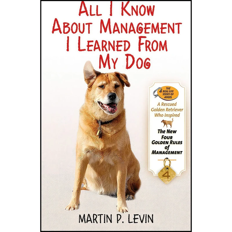 کتاب All I Know About Management I Learned from My Dog اثر Martin P. Levin انتشارات Skyhorse