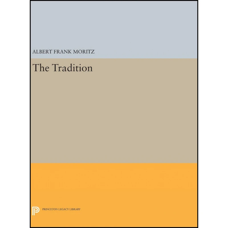 کتاب The Tradition  اثر A. F. Moritz انتشارات Princeton University Press