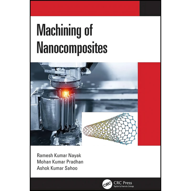 کتاب Machining of Nanocomposites اثر جمعي از نويسندگان انتشارات CRC Press