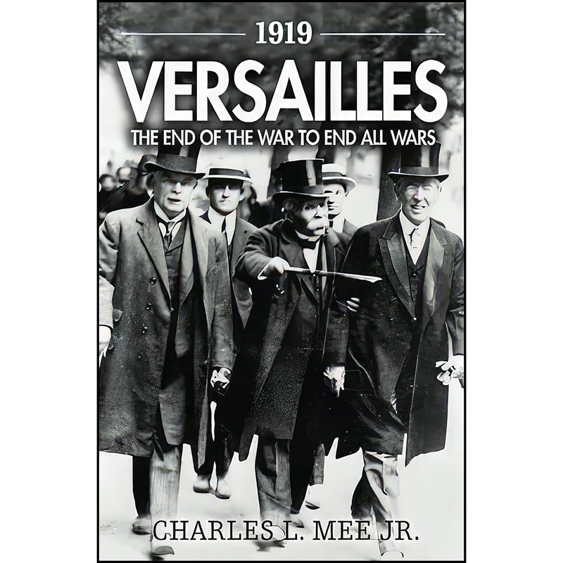 کتاب 1919 Versailles اثر Charles L. Mee Jr. انتشارات تازه ها
