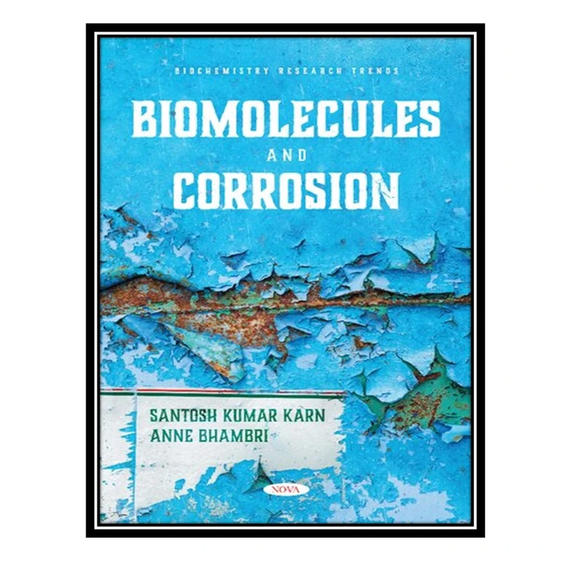 کتاب Biomolecules and Corrosion اثر Santosh Kumar Karn AND Anne Bhambri انتشارات مؤلفین طلایی
