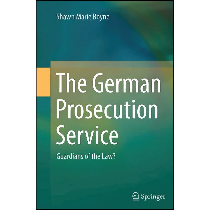 کتاب The German Prosecution Service اثر Shawn Boyne انتشارات Springer