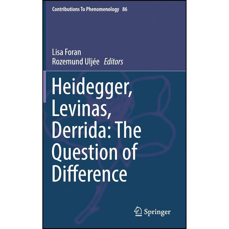 کتاب Heidegger, Levinas, Derrida اثر Lisa Foran and Rozemund Ulj&eacute;e انتشارات Springer