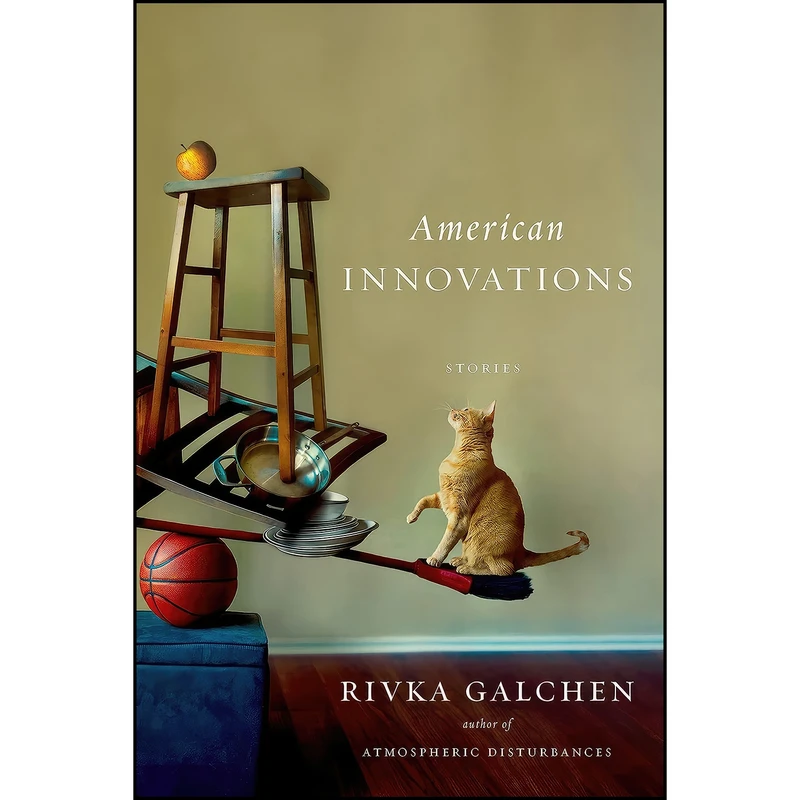 کتاب American Innovations اثر Rivka Galchen and Rivka Galchen انتشارات Farrar, Straus and Giroux