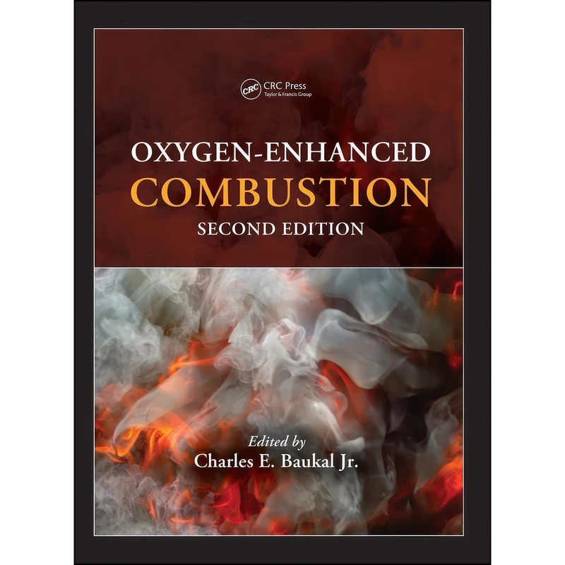کتاب Oxygen-Enhanced Combustion  اثر Charles E. Baukal Jr. انتشارات CRC Press