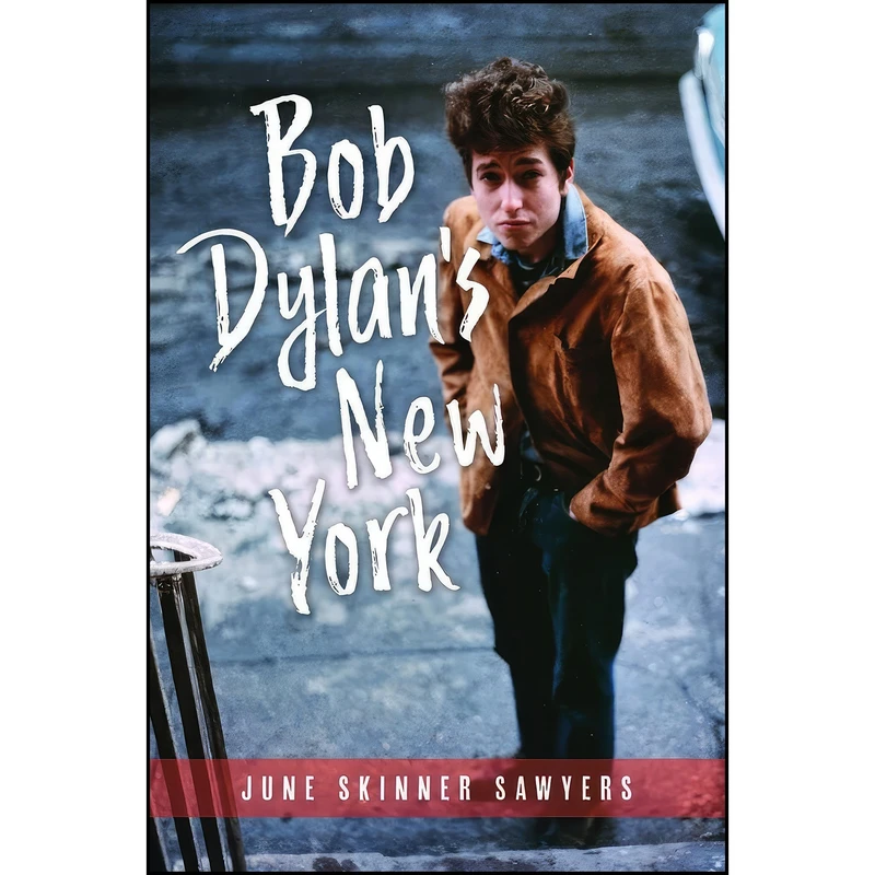 کتاب Bob Dylans New York اثر June Skinner Sawyers انتشارات The History Press