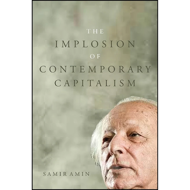 کتاب The Implosion of Contemporary Capitalism اثر Samir Amin انتشارات Monthly Review Press
