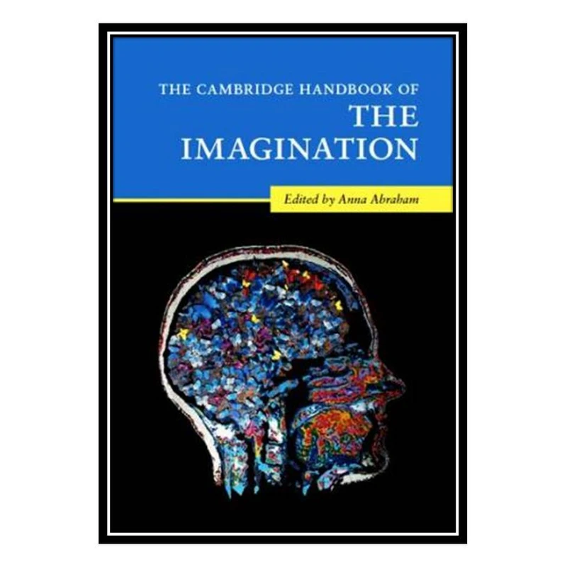 کتاب The Cambridge Handbook of the Imagination اثر Anna Abraham انتشارات مؤلفین طلایی