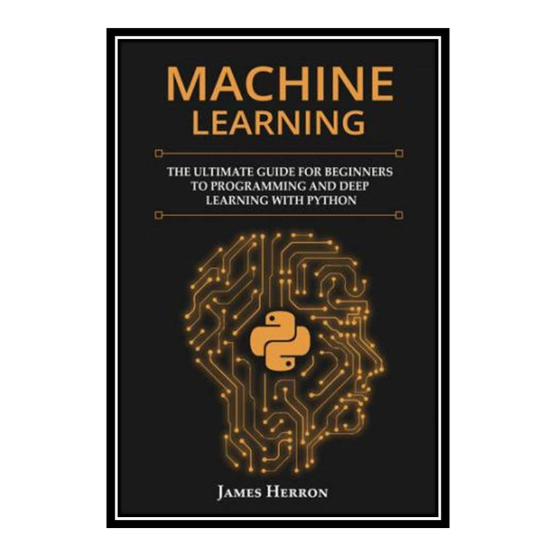 قیمت و خرید کتاب Machine Learning: The Ultimate Guide for Beginners to ...