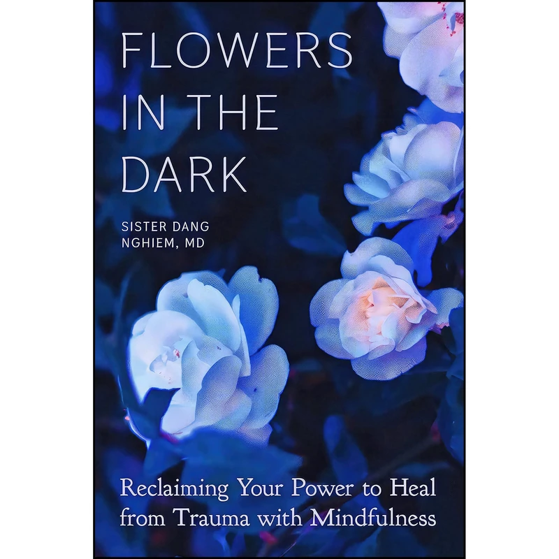 کتاب Flowers in the Dark اثر Sister Dang Nghiem انتشارات Parallax Press