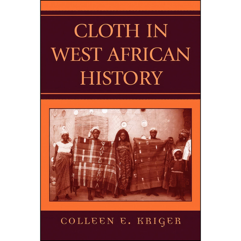کتاب Cloth in West African History  اثر Colleen E. Kriger انتشارات AltaMira Press
