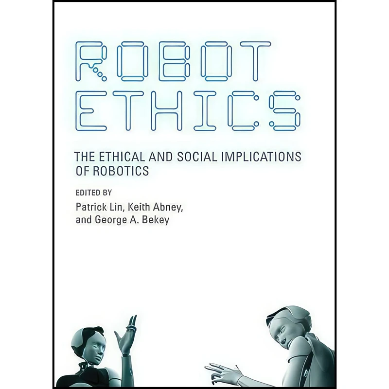 کتاب Robot Ethics اثر جمعی از نویسندگان انتشارات The MIT Press