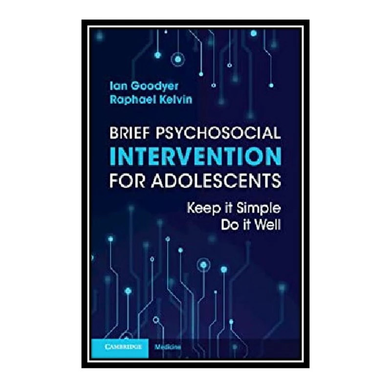 کتاب	Brief Psychosocial Intervention for Adolescents: Keep it Simple; Do it Well اثر Ian Goodyer and Raphael Kelvin انتشارات مؤلفین طلایی