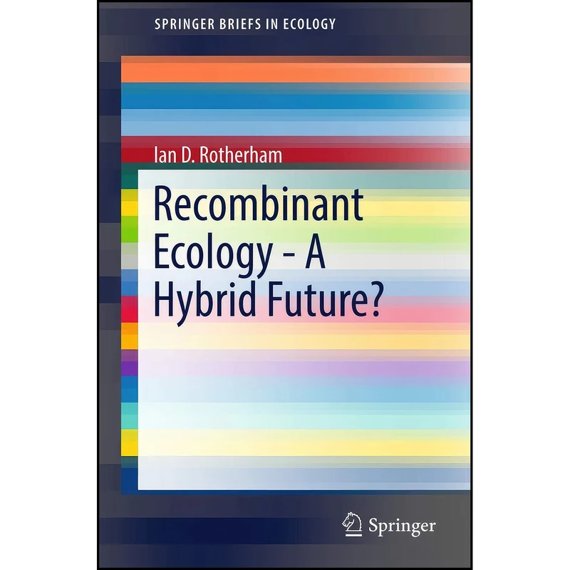کتاب Recombinant Ecology - A Hybrid Future?  اثر Ian D. Rotherham انتشارات Springer
